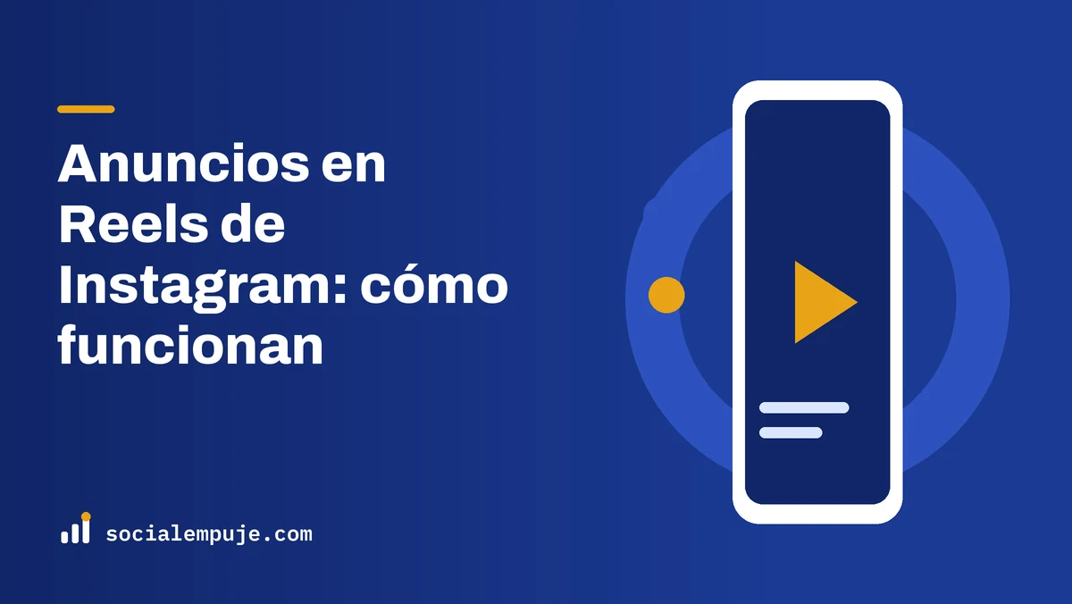 Portada de SocialEmpuje con el título «Anuncios en Reels de Instagram: cómo funcionan»