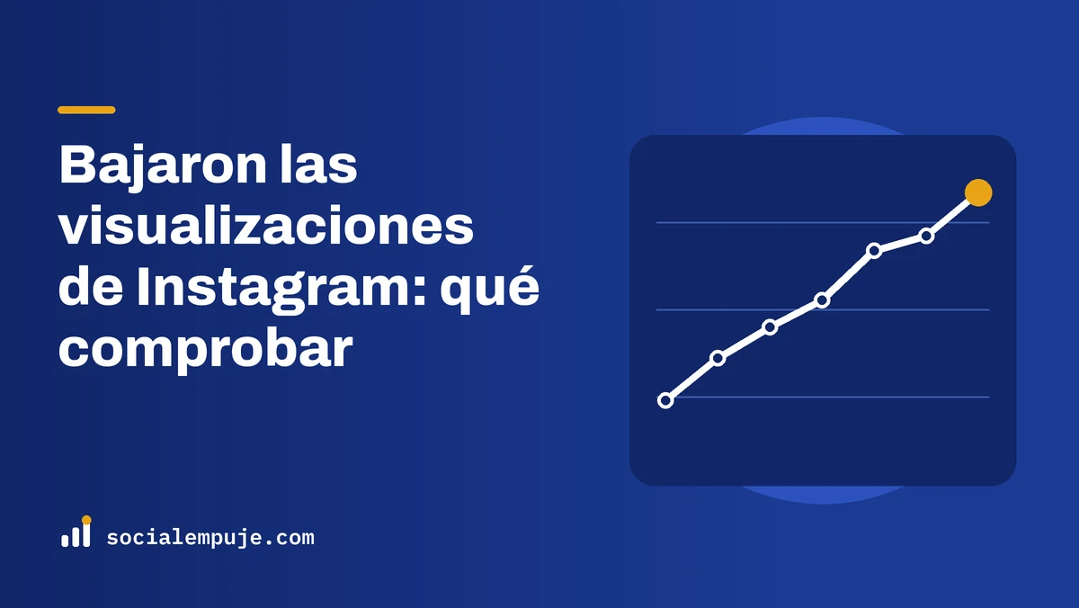 Portada de SocialEmpuje con el título «Bajaron las visualizaciones de Instagram: qué comprobar»