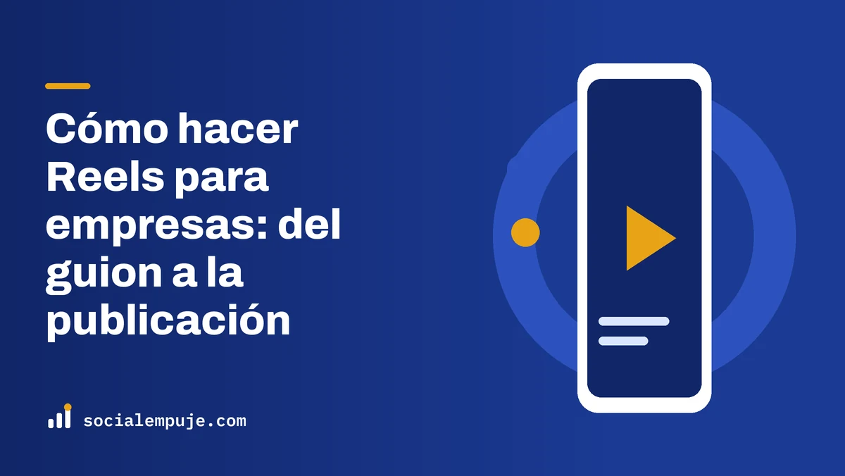 Portada de SocialEmpuje con el título «Cómo hacer Reels para empresas: del guion a la publicación»