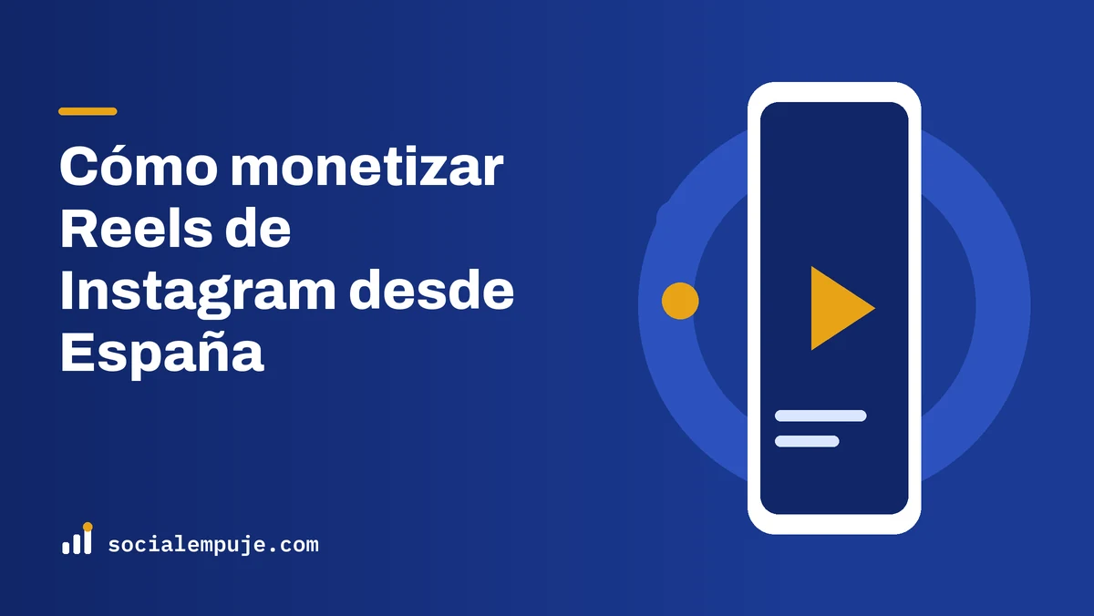 Portada de SocialEmpuje con el título «Cómo monetizar Reels de Instagram desde España»