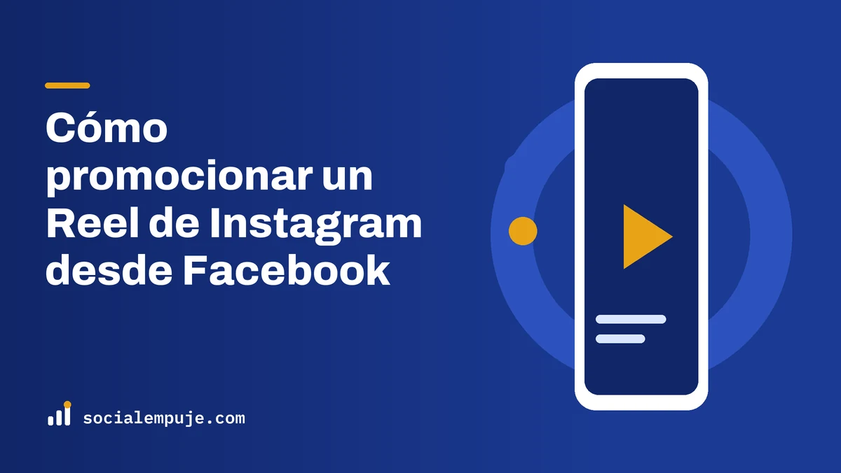 Portada de SocialEmpuje con el título «Cómo promocionar un Reel de Instagram desde Facebook»
