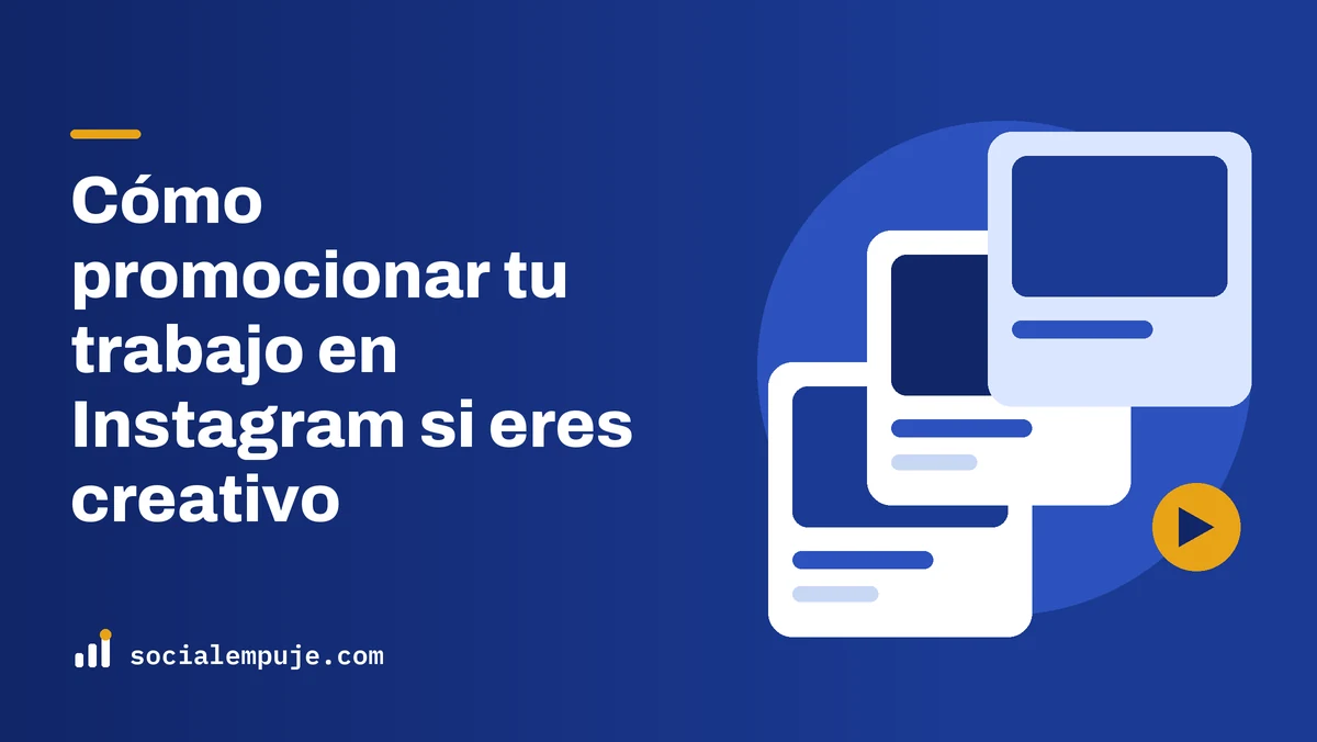 Portada de SocialEmpuje con el título «Cómo promocionar tu trabajo en Instagram si eres creativo»