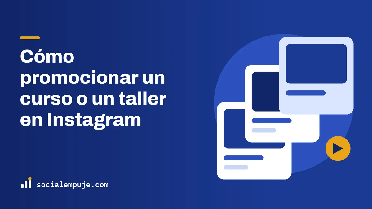 Portada de SocialEmpuje con el título «Cómo promocionar un curso o un taller en Instagram»