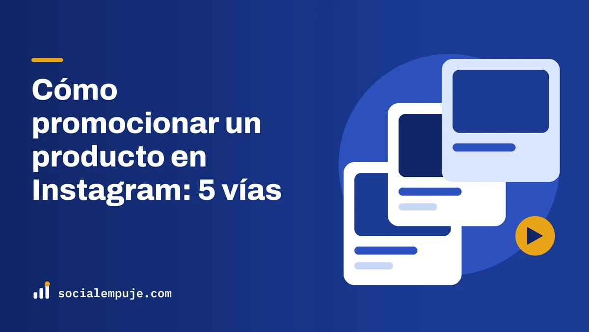 Portada de SocialEmpuje con el título «Cómo promocionar un producto en Instagram: 5 vías»