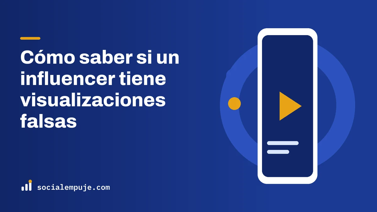 Portada de SocialEmpuje con el título «Cómo saber si un influencer tiene visualizaciones falsas»