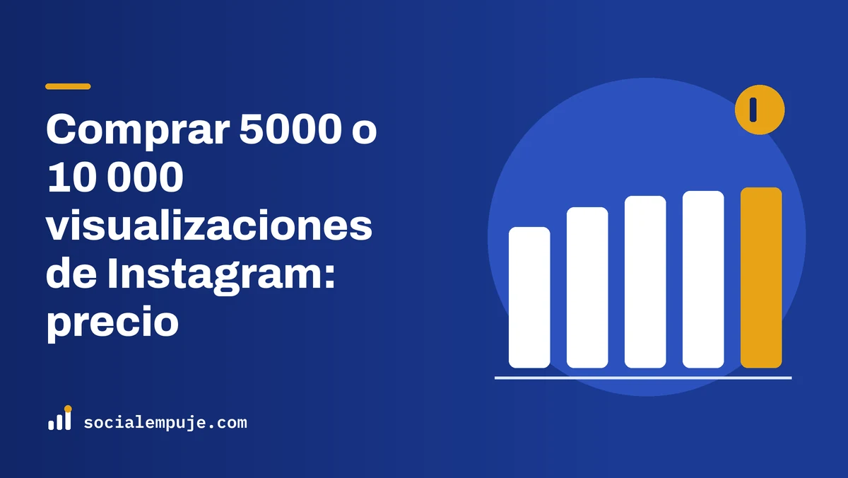 Portada de SocialEmpuje con el título «Comprar 5000 o 10 000 visualizaciones de Instagram: precio»