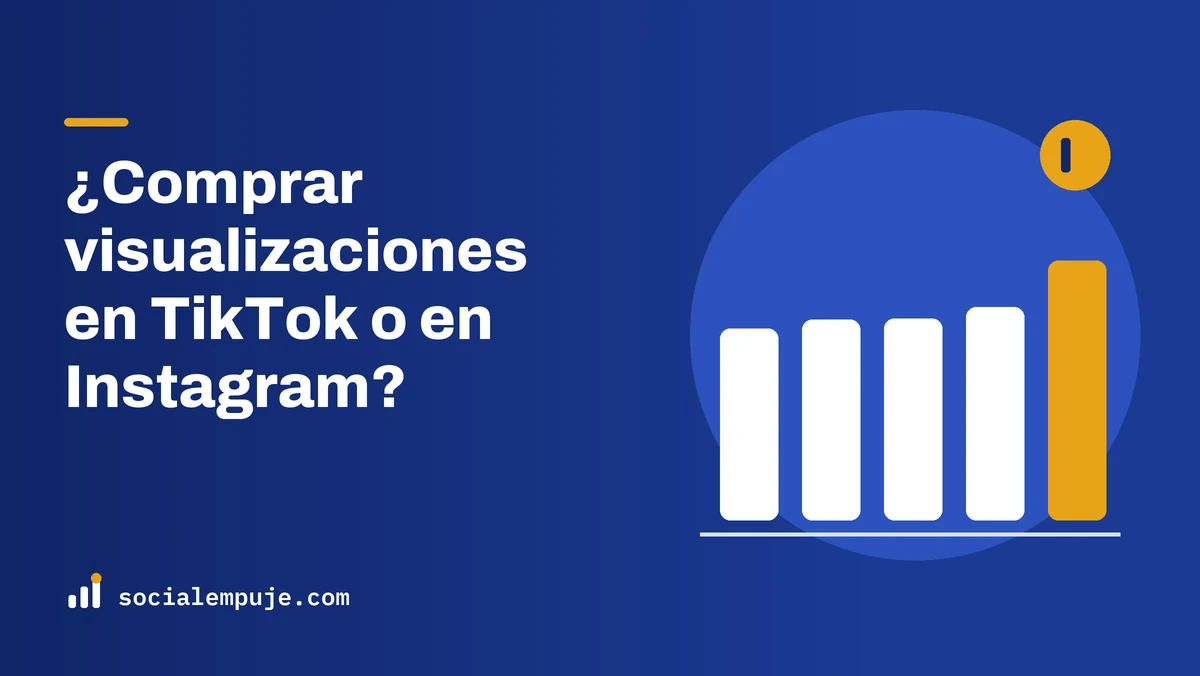Portada de SocialEmpuje con el título «¿Comprar visualizaciones en TikTok o en Instagram?»