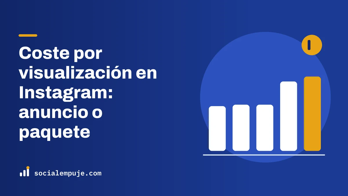 Portada de SocialEmpuje con el título «Coste por visualización en Instagram: anuncio o paquete»