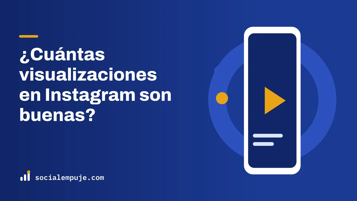 Portada de SocialEmpuje con el título «¿Cuántas visualizaciones en Instagram son buenas?»