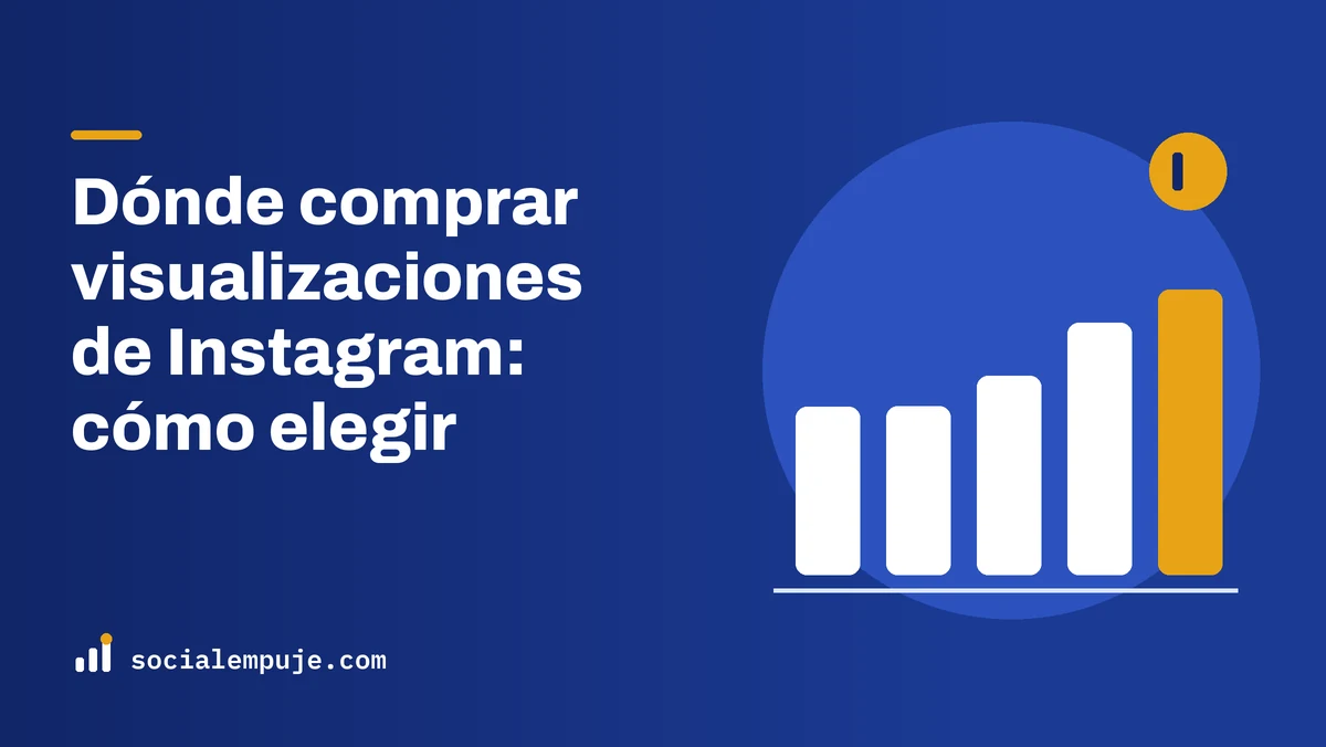 Portada de SocialEmpuje con el título «Dónde comprar visualizaciones de Instagram: cómo elegir»
