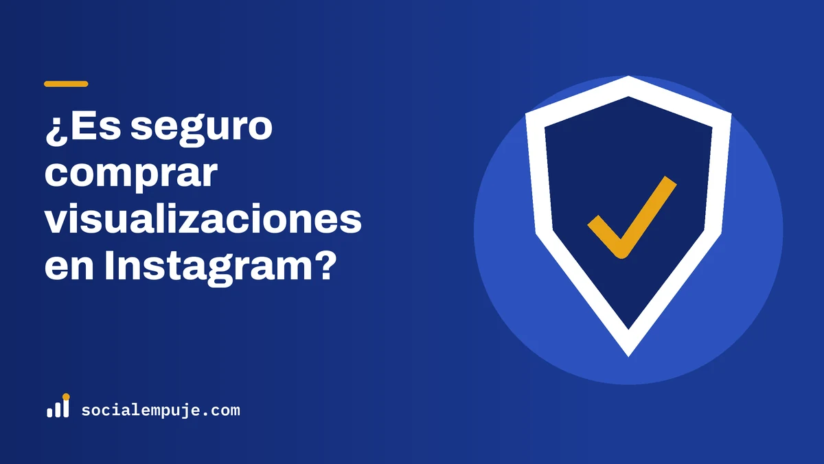 Portada de SocialEmpuje con el título «¿Es seguro comprar visualizaciones en Instagram?»