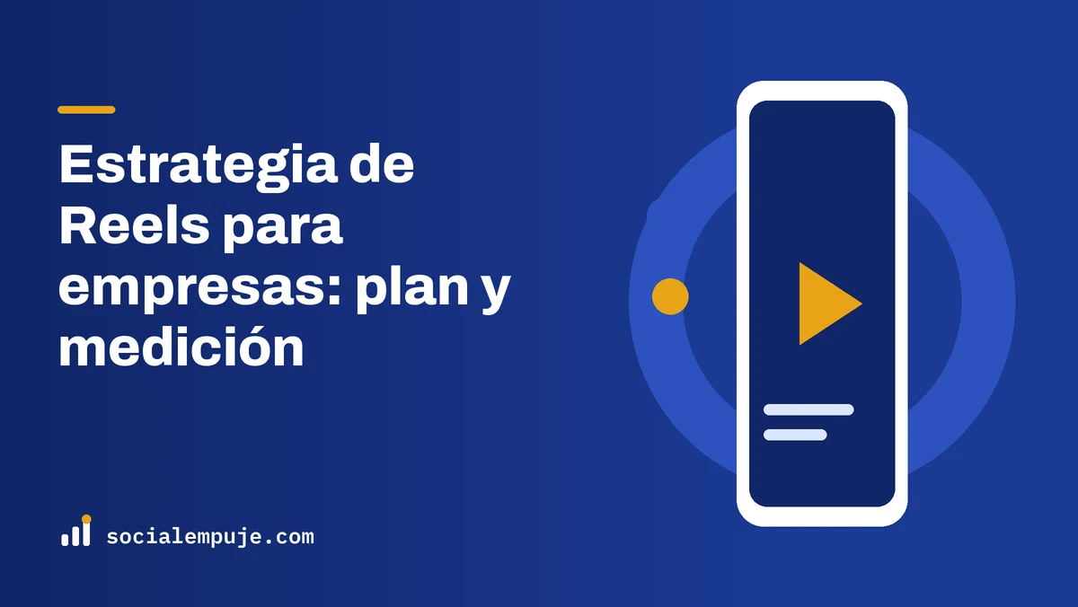 Portada de SocialEmpuje con el título «Estrategia de Reels para empresas: plan y medición»