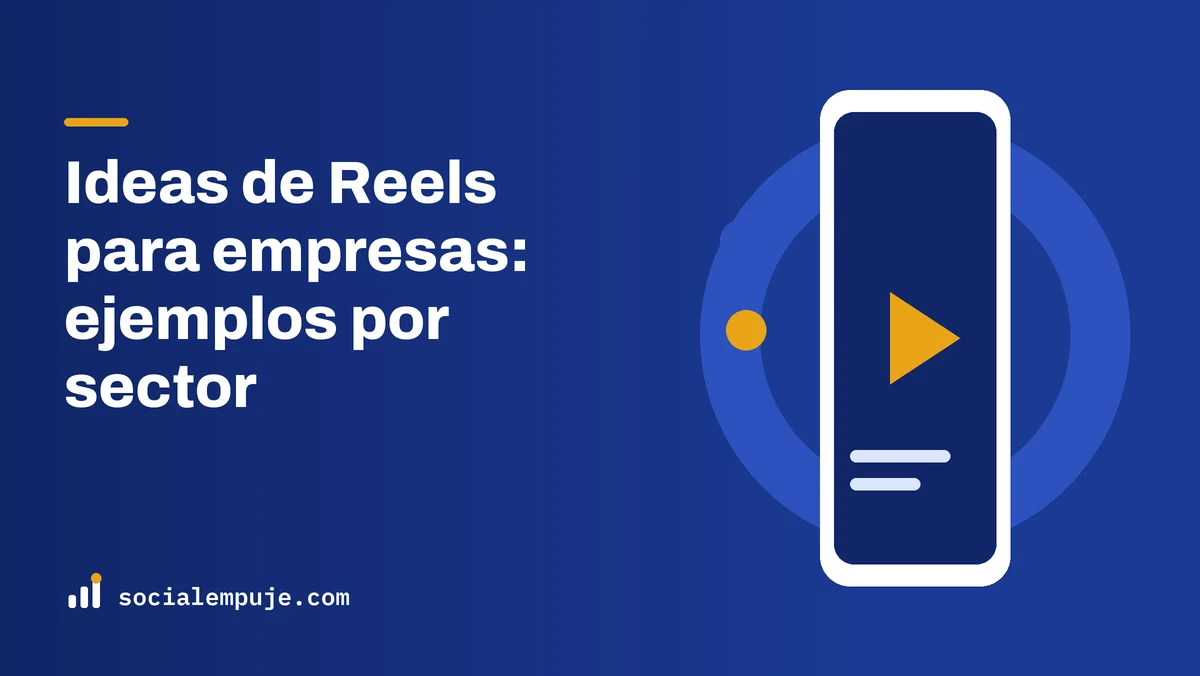 Portada de SocialEmpuje con el título «Ideas de Reels para empresas: ejemplos por sector»