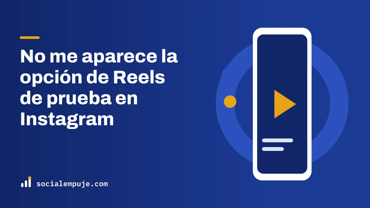 Portada de SocialEmpuje con el título «No me aparece la opción de Reels de prueba en Instagram»