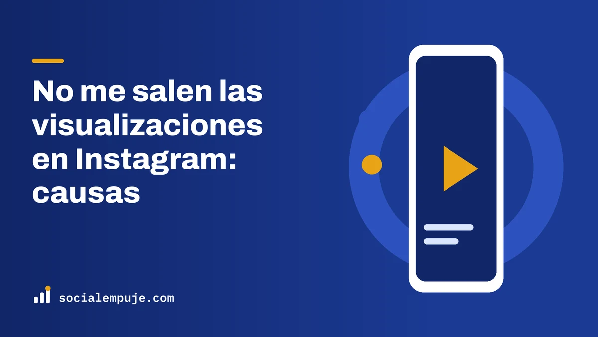 Portada de SocialEmpuje con el título «No me salen las visualizaciones en Instagram: causas»