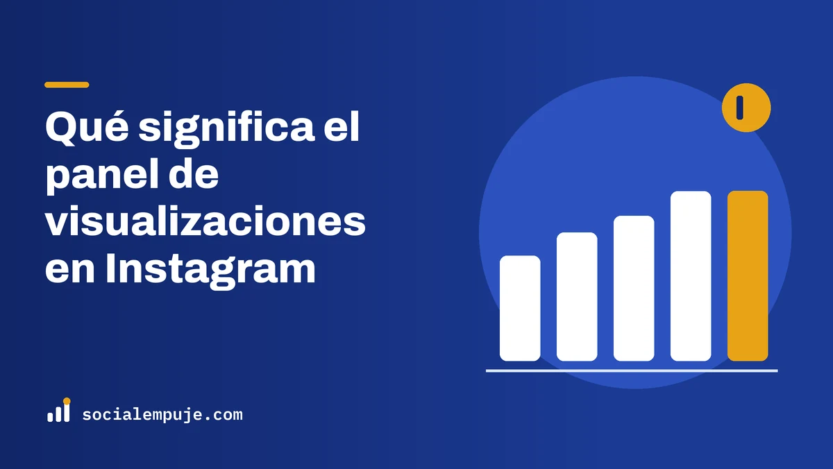 Portada de SocialEmpuje con el título «Qué significa el panel de visualizaciones en Instagram»