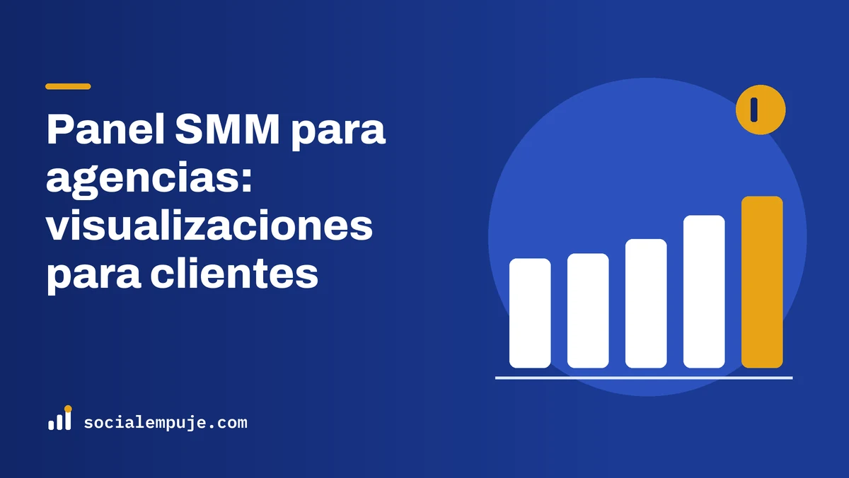 Portada de SocialEmpuje con el título «Panel SMM para agencias: visualizaciones para clientes»
