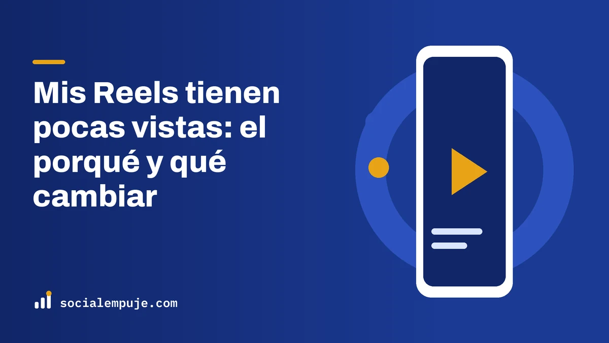 Portada de SocialEmpuje con el título «Mis Reels tienen pocas vistas: el porqué y qué cambiar»