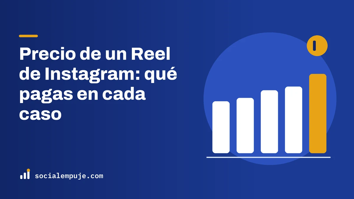 Portada de SocialEmpuje con el título «Precio de un Reel de Instagram: qué pagas en cada caso»