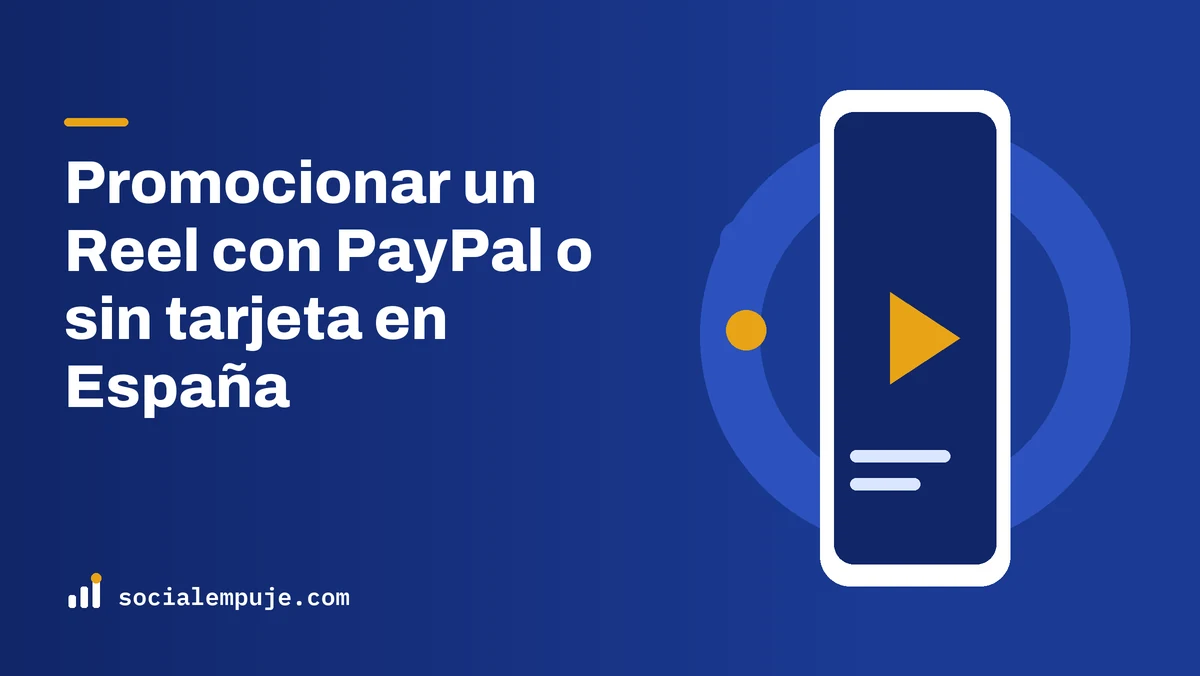 Portada de SocialEmpuje con el título «Promocionar un Reel con PayPal o sin tarjeta en España»