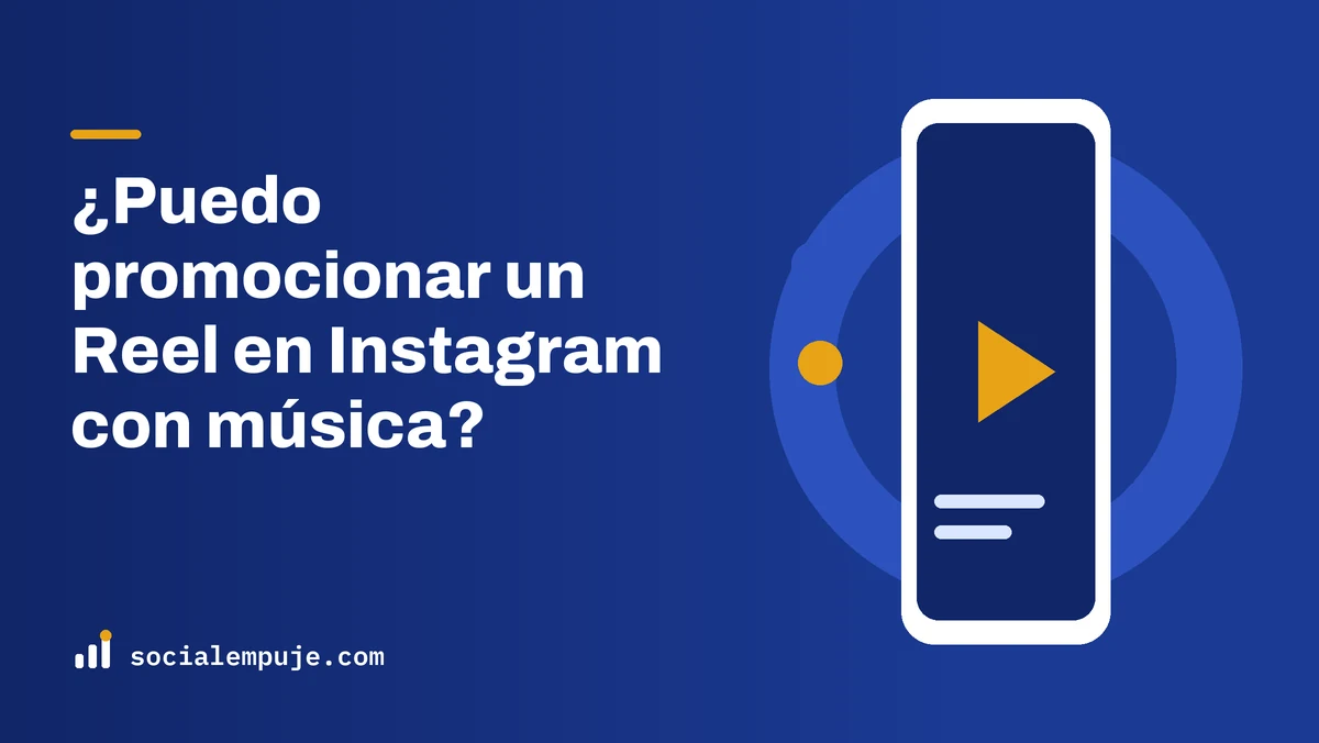 Portada de SocialEmpuje con el título «¿Puedo promocionar un Reel en Instagram con música?»