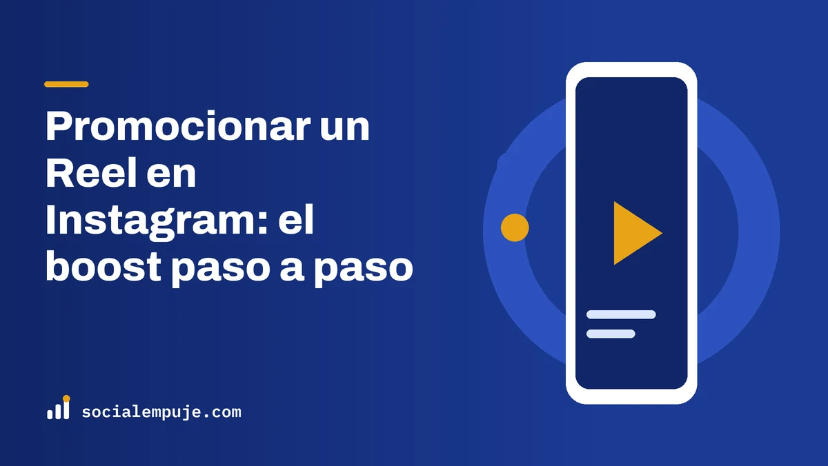 Portada de SocialEmpuje con el título «Promocionar un Reel en Instagram: el boost paso a paso»