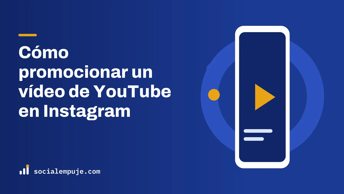 Portada de SocialEmpuje con el título «Cómo promocionar un vídeo de YouTube en Instagram»