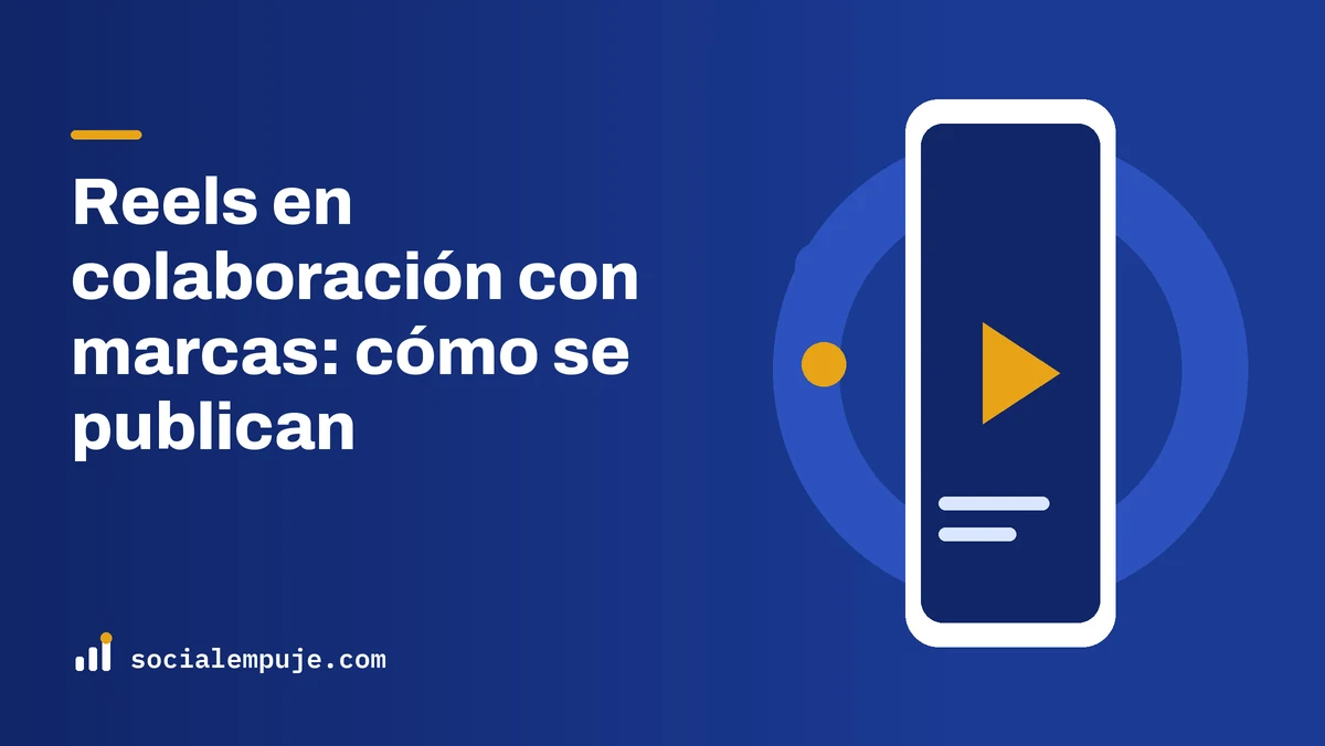 Portada de SocialEmpuje con el título «Reels en colaboración con marcas: cómo se publican»
