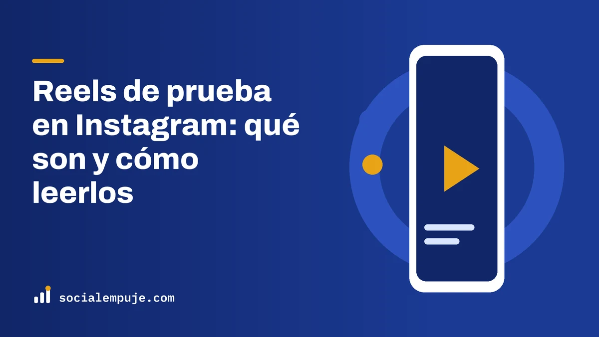 Portada de SocialEmpuje con el título «Reels de prueba en Instagram: qué son y cómo leerlos»