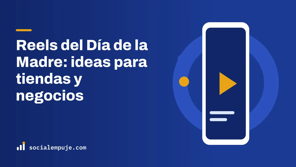Portada de SocialEmpuje con el título «Reels del Día de la Madre: ideas para tiendas y negocios»