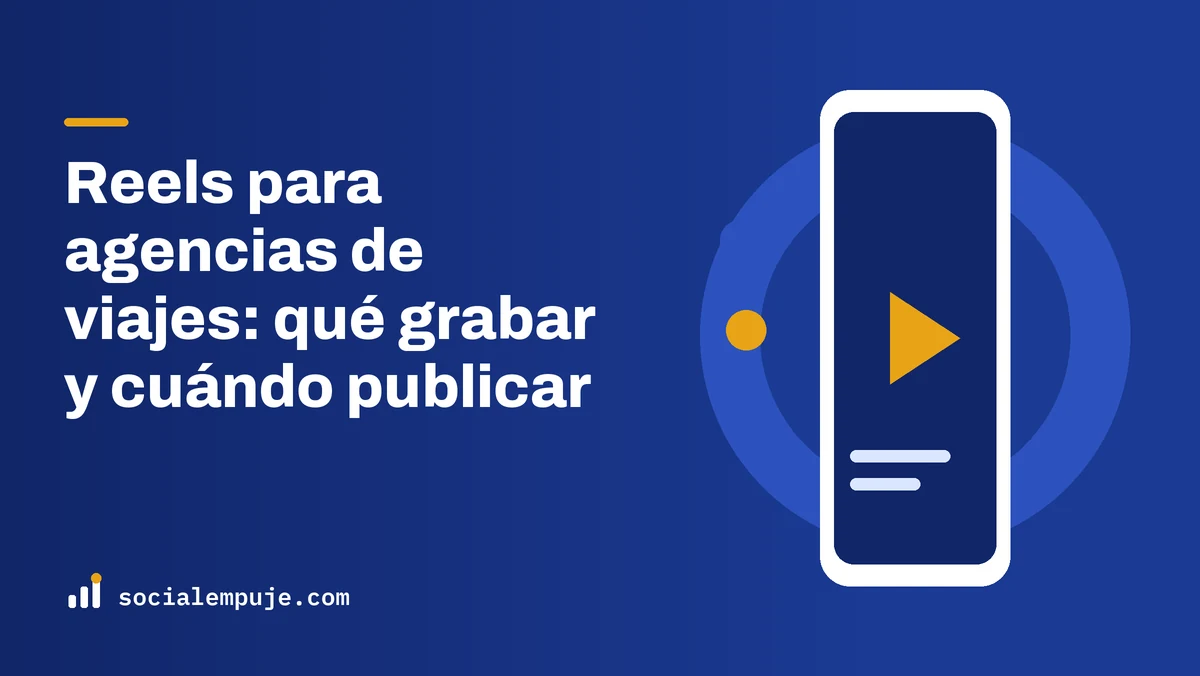Portada de SocialEmpuje con el título «Reels para agencias de viajes: qué grabar y cuándo publicar»