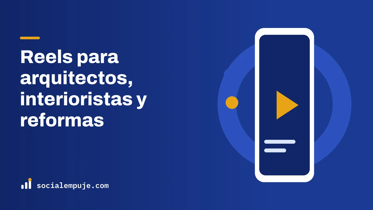 Portada de SocialEmpuje con el título «Reels para arquitectos, interioristas y reformas»