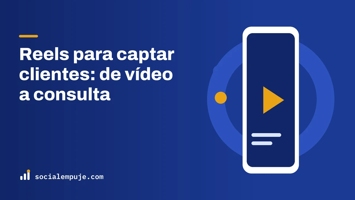 Portada de SocialEmpuje con el título «Reels para captar clientes: de vídeo a consulta»