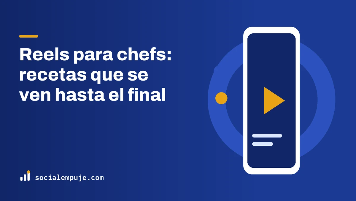 Portada de SocialEmpuje con el título «Reels para chefs: recetas que se ven hasta el final»