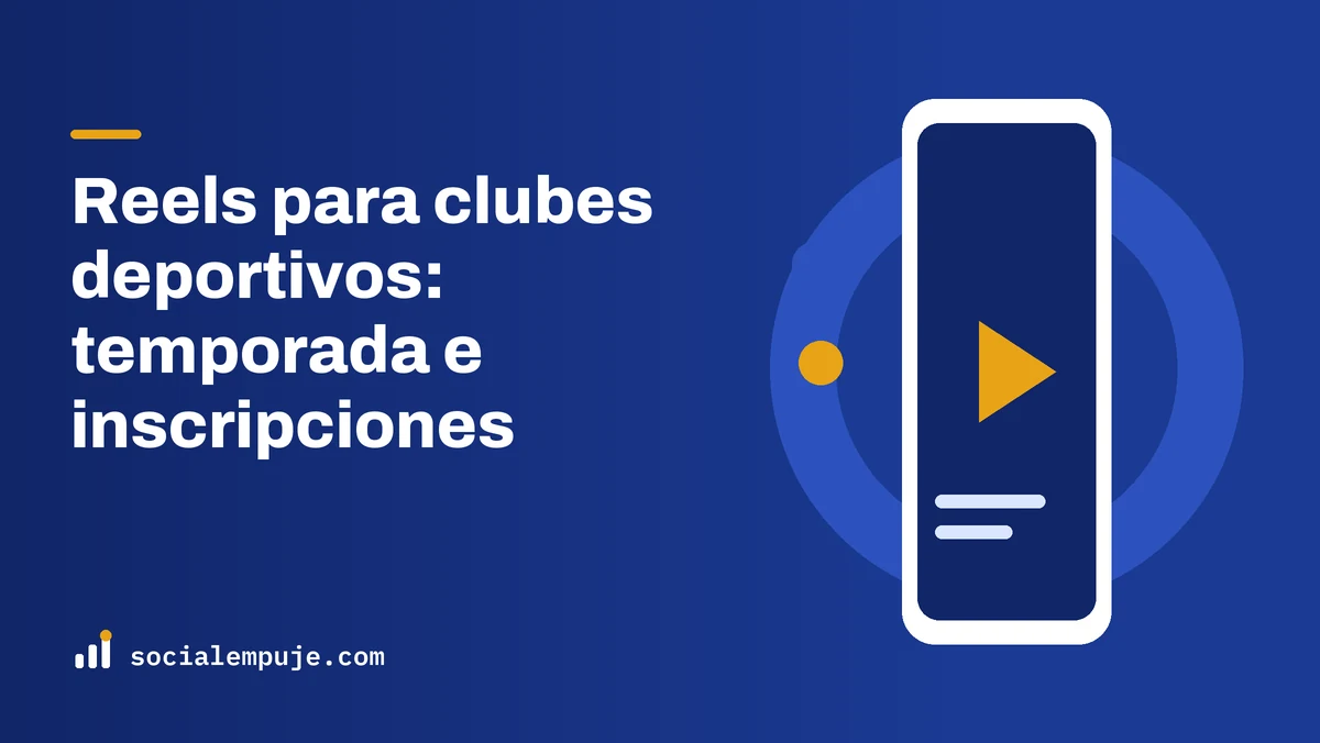 Portada de SocialEmpuje con el título «Reels para clubes deportivos: temporada e inscripciones»