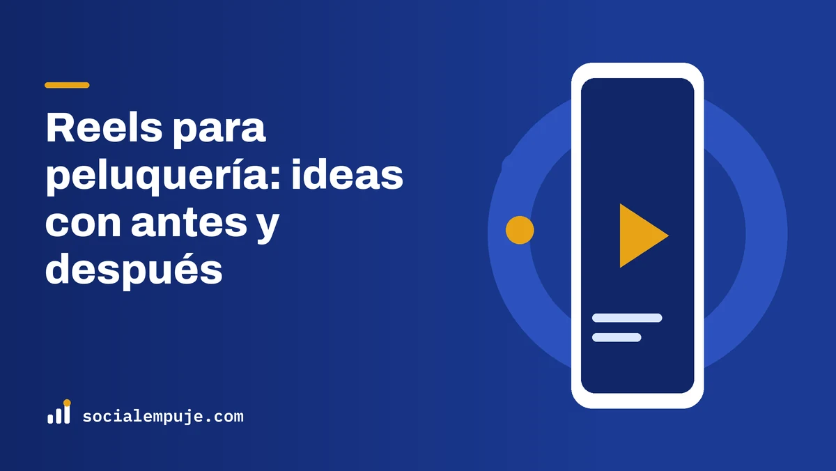 Portada de SocialEmpuje con el título «Reels para peluquería: ideas con antes y después»