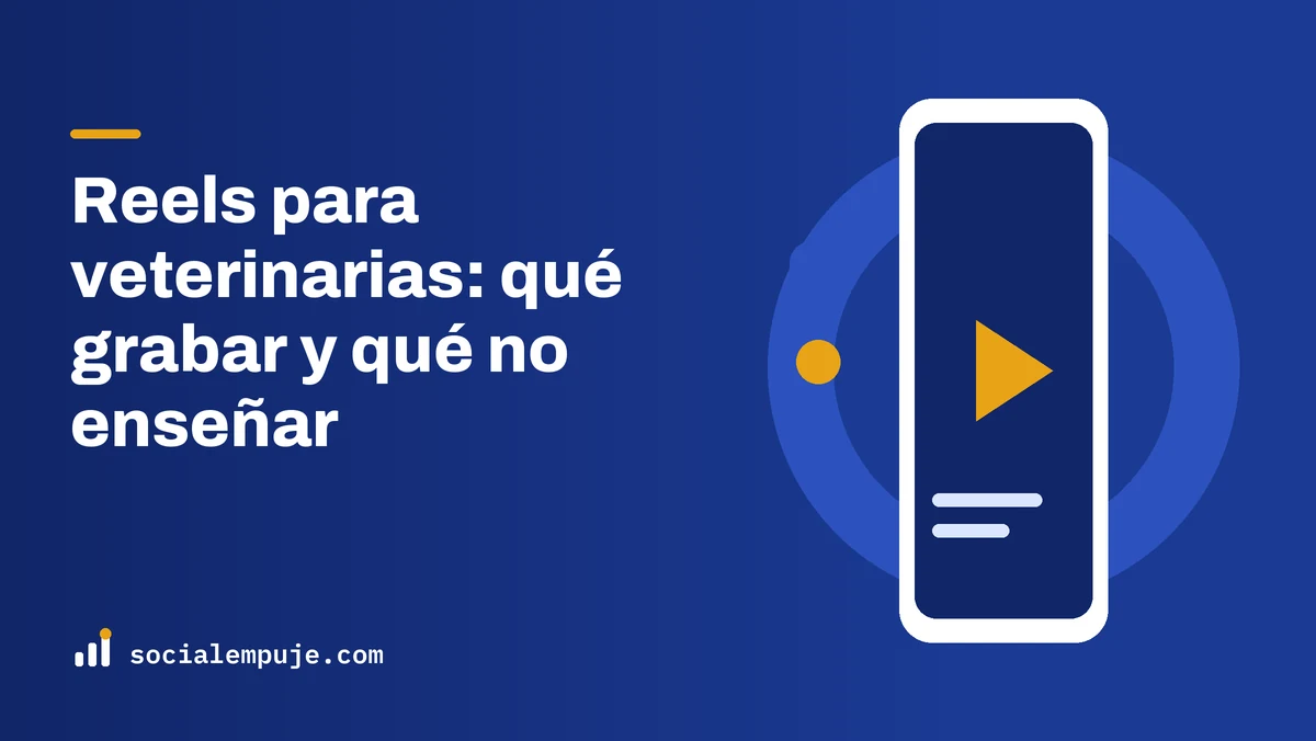 Portada de SocialEmpuje con el título «Reels para veterinarias: qué grabar y qué no enseñar»