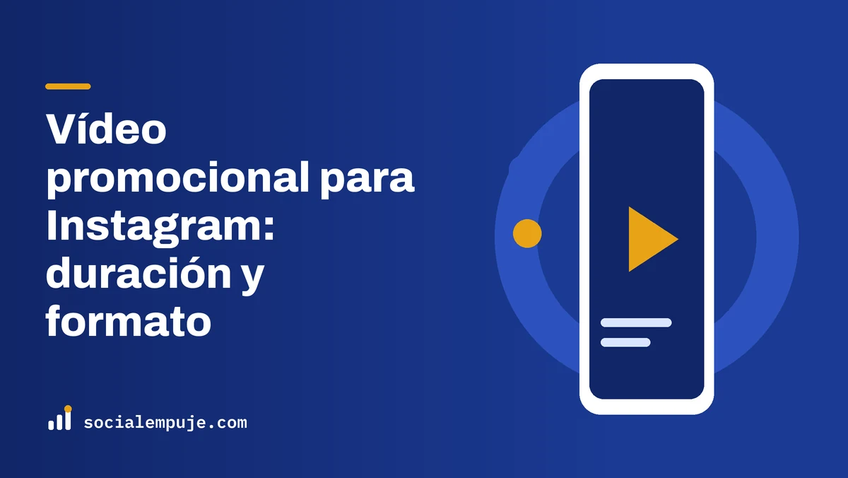 Portada de SocialEmpuje con el título «Vídeo promocional para Instagram: duración y formato»