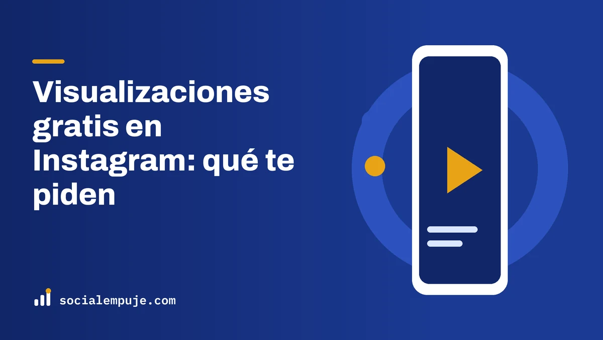 Portada de SocialEmpuje con el título «Visualizaciones gratis en Instagram: qué te piden»