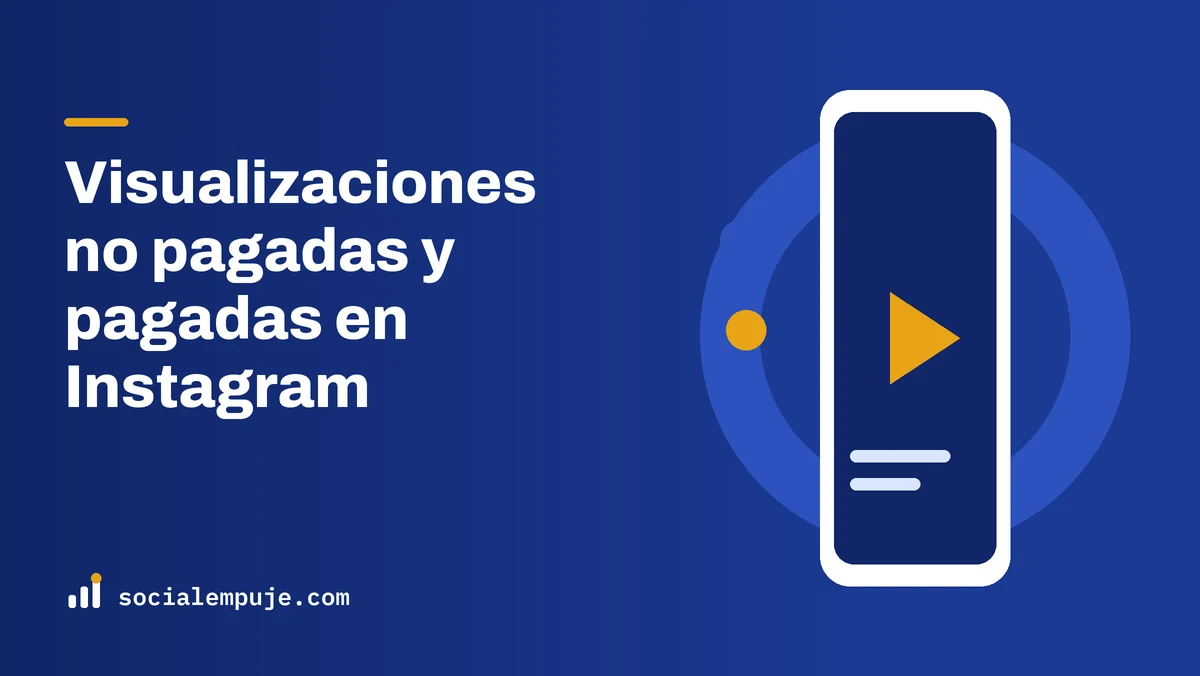 Portada de SocialEmpuje con el título «Visualizaciones no pagadas y pagadas en Instagram»